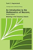 An Introduction to the Mathematics of Neurons: Modeling in the Frequency Domain
