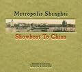 Metropolis Shanghai: Showboat to China