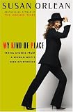 My Kind of Place: Travel Stories from a Woman Who's Been Everywhere