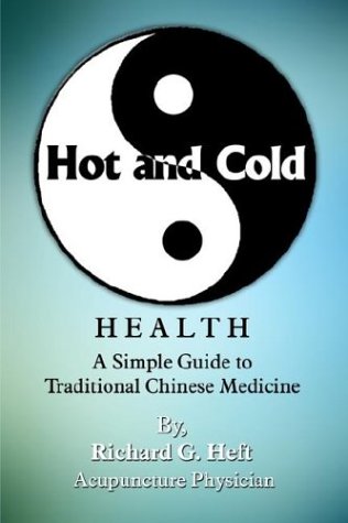 Hot and Cold Health: A Simple Guide to Traditional Chinese Medicine