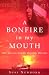 A Bonfire in My Mouth: Life, Passion and the "Rainbow Warrior"