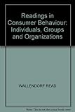 Readings in consumer behavior : individuals, groups and organizations