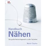 Handbuch N�hen: Das gro�e Nachschlagewerk zu allen Technikenvon "Marie Clayton"