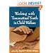 Working with Traumatized Youth in Child Welfare (Social Work Practice with Children and Families)
