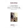 L'empire de la valeur : Refonder l'�conomie de Andr� Orl�an