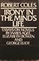 Irony in the Mind's Life: Essays on Novels by James Agee, Elizabeth Bowen, and George Eliot