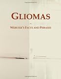 Gliomas: Webster's Facts and Phrases