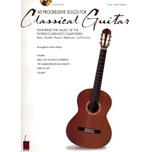 60 Progressive Solos for Classical Guitar: Featuring the Music of the World's Greatest Composers:... by 