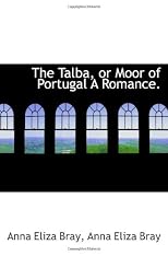The Talba, or Moor of Portugal A Romance.