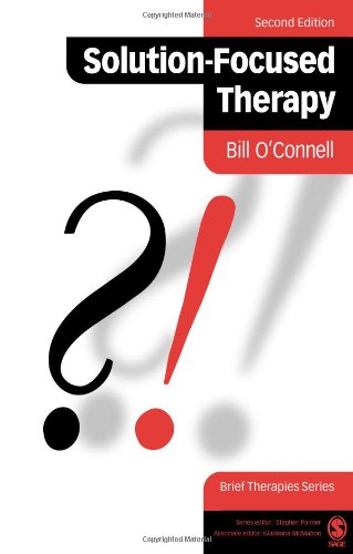 Solution-Focused Therapy (Brief Therapies series), by Bill O'Connell Solution-Focused Therapy (Brief Therapies series), by Bill O'Connell