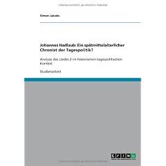 Johannes Hadlaub: Ein sp�tmittelalterlicher Chronist der Tagespolitik?: Analyse des Liedes 2 im historischen tagespolitischen Kontext