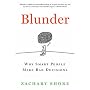 Blunder: Why Smart People Make Bad Decisions