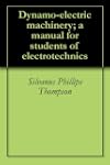 Dynamo-electric machinery; a manual f...
