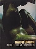 Ralph Brown : sculpture & drawings