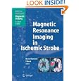 Magnetic Resonance Imaging in Ischemic Stroke (Medical Radiology Diagnostic Imaging) by R�diger von Kummer, Tobias Back, and K. Sartor