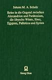 Reise in die Gegend zwischen Alexandrien und Par�tonium, die libysche W�ste, Siwa, Egypten, Pal�stina und Syrien, in den - Johann M. A. Scholz