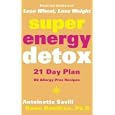 Super Energy Detox: 21 Day Plan with 60 Allergy-free Recipes by Antoinette Savill and Dawn Hamilton