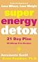 Super Energy Detox: 21 Day Plan with 60 Allergy-Free Recipes