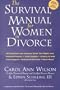 The Survival Manual for Women in Divorce: 185 Questions and Answers About Your Rights
