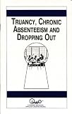 Truancy, Chronic Absenteeism And Dropping Out (Educating Our Children)