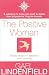 The Positive Woman: Simple Steps to Optimism and Creativity