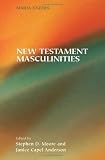 New Testament Masculinities (Society of Biblical Literature Semeia Studies)