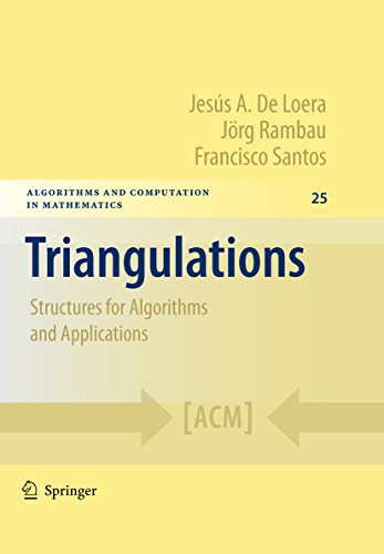 Triangulations: Structures for Algorithms and Applications: 25 (Algorithms and Computation in Mathematics)