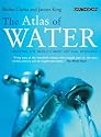 The Atlas of Water: Mapping the Global Crisis in Graphic Facts and Figures