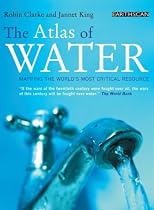 The Atlas of Water: Mapping the Global Crisis in Graphic Facts and Figures