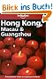 Hong Kong ( Hongkong), Macau (Macao) and Guangzhou (Kanton) (Hong Kong Macau and Guangzhou, 9th ed)