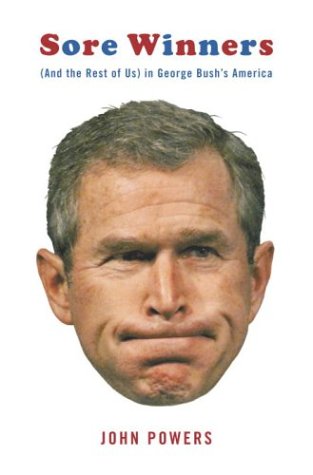 Sore Winners: (And the Rest of Us) in George Bush