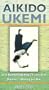 Aikido Ukemi: Volume 1 (Meeting the Mat) [VHS]