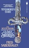 The Sixth Book of Lost Swords: Mindsword's Story (6th Book of Lost Swords) Fred Saberhagen