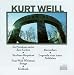 Kurt Weill: Zu Potsdam under den Eichen; Berliner Requiem; Four Walt Whitman Songs; Kiddush; etc.