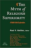 Buy : The Myth of Religious Superiority: Multi-Faith Explorations of Religious Pluralism (Faith Meets Faith Series in Intereligious Dialogue)