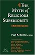 The Myth of Religious Superiority (Faith Meets Faith Series)