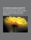 Actores de Massachusetts: Uma Thurman, Matthew Perry, Tobin Bell, Casey Affleck, Edward Norton, Jack Lemmon, Matt Damon, John Cazale (Spanish Edition)