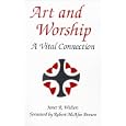 Art and Worship: A Vital Connection