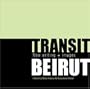 Transit Beirut: New Writing and Images