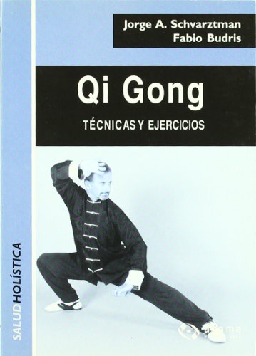 Qi Gong/ Qi Gong: Tecnicas Y Ejercicios/ Skills And Exercises (Salud Holistica) (Spanish Edition)