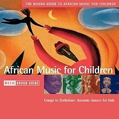 The Rough Guide to African Music for Children: Congo to Zimbabwe: Dynamic Dances for Kids