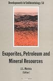 Evaporites, Petroleum and Mineral Resources (Developments in Sedimentology)