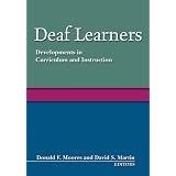Deaf Learners: Developments in Curriculum and Instruction