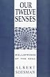 Our Twelve Senses: How Healthy Senses Refresh the Soul (Social Ecology)