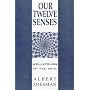 Our Twelve Senses: How Healthy Senses Refresh the Soul (Social Ecology)