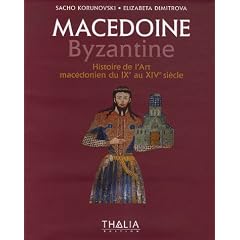 Mac�doine Byzantine : Histoire de l'Art mac�donien du IXe au XIVe si�cle