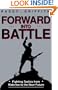 Forward into Battle: Fighting Tactics from Waterloo to the Near Future