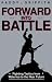 Forward into Battle: Fighting Tactics from Waterloo to the near Future
