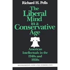 The Liberal Mind in a Conservative Age Liberal Mind in a Conservative Age Liberal Mind in a Conservative Age Liberal Mind in a Conservative Age Libera: American Intellectuals in the 1940's and 1950's