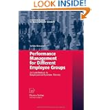 Performance Management for Different Employee Groups: A Contribution to Employment Systems Theory (Contributions to Management Science)'